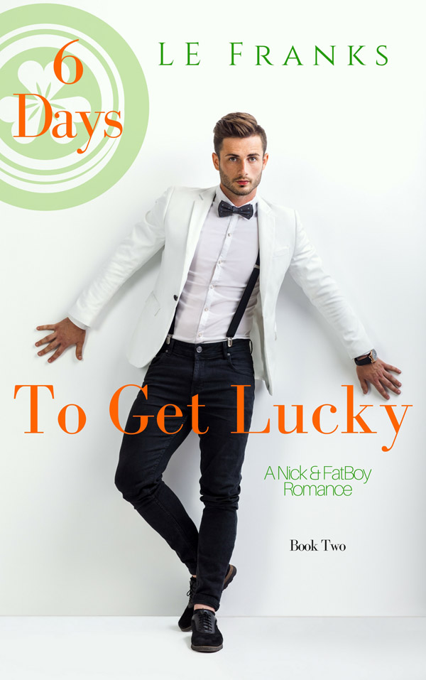 6 Days to Get Lucky - LE Franks
